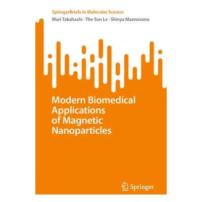 "Modern Biomedical Applications of Magnetic Nanoparticles" - "" ("Takahashi Mari")