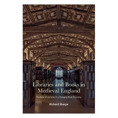 "Libraries and Books in Medieval England: The Role of Libraries in a Changing Book Economy" - ""