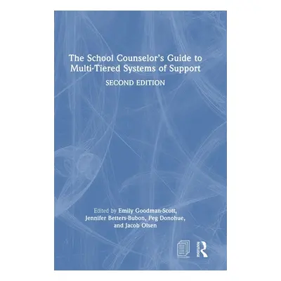 "The School Counselor's Guide to Multi-Tiered Systems of Support" - "" ("Goodman-Scott Emily")