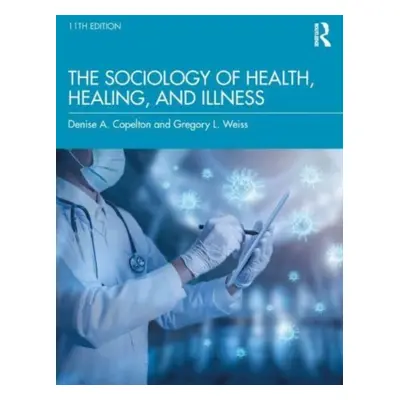 "The Sociology of Health, Healing, and Illness" - "" ("Copelton Denise")