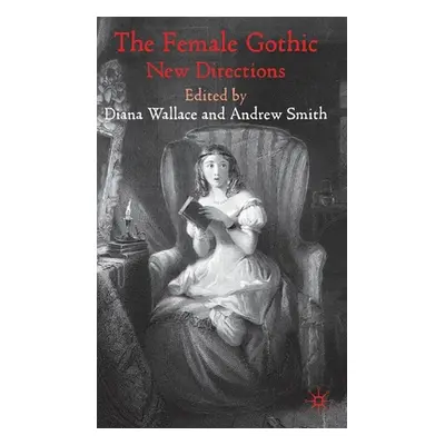 "The Female Gothic: New Directions" - "" ("Wallace D.")