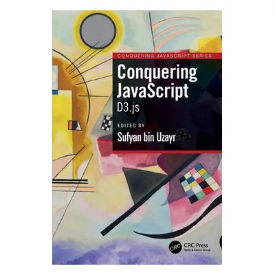 "Conquering JavaScript: D3.Js" - "" ("Bin Uzayr Sufyan")