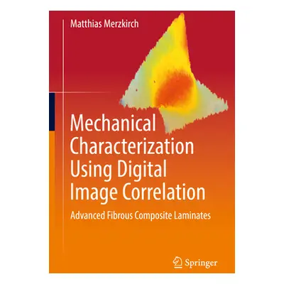 "Mechanical Characterization Using Digital Image Correlation: Advanced Fibrous Composite Laminat