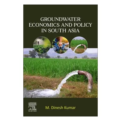 "Groundwater Economics and Policy in South Asia" - "" ("Kumar M. Dinesh")