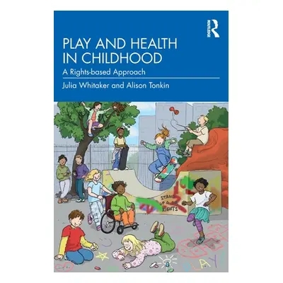 "Play and Health in Childhood: A Rights-Based Approach" - "" ("Whitaker Julia")