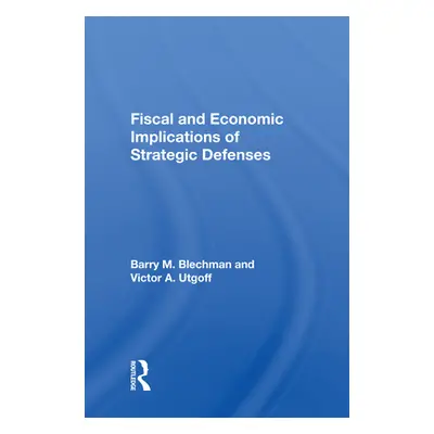 "Fiscal and Economic Implications of Strategic Defenses" - "" ("Blechman Barry M.")