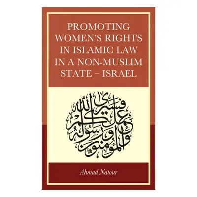 "Promoting Women's Rights in Islamic Law in a Non-Muslim State - Israel" - "" ("Natour Ahmad")