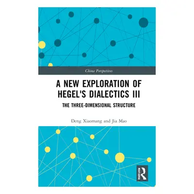 "A New Exploration of Hegel's Dialectics III: The Three-Dimensional Structure" - "" ("Xiaomang D