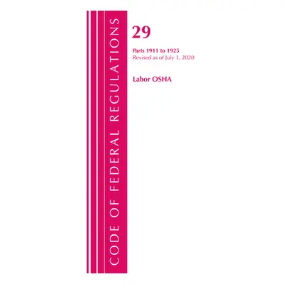 "Code of Federal Regulations, Title 29 Labor/OSHA 1911-1925, Revised as of July 1, 2020" - "" ("