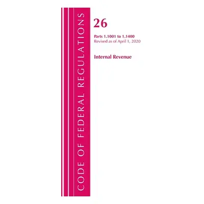 "Code of Federal Regulations, Title 26 Internal Revenue 1.1001-1.1400, Revised as of April 1, 20