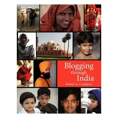 "Blogging Through India" - "" ("Compton Robert A.")