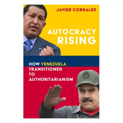 "Autocracy Rising: How Venezuela Transitioned to Authoritarianism" - "" ("Corrales Javier")