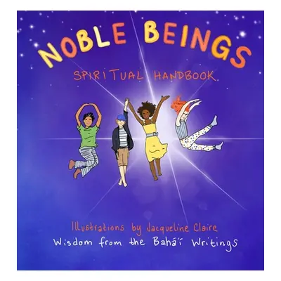 "Noble Beings: Spiritual Handbook for Children (Of All Ages)" - "" ("Claire Jacqueline")