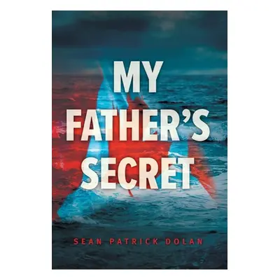 "My Father's Secret" - "" ("Dolan Sean Patrick")