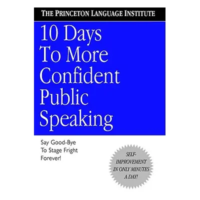 "10 Days to More Confident Public Speaking" - "" ("Princeton Language Institute")