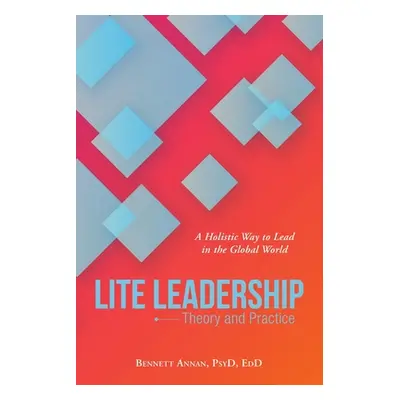 "Lite Leadership: Theory and Practice" - "" ("Annan Psyd Edd Bennett")