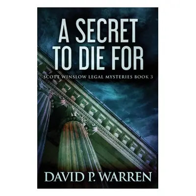 "A Secret to Die For: Large Print Edition" - "" ("Warren David P.")