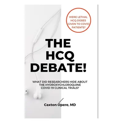 "The Hcq Debate!: What Did Researchers Hide About Hydroxychloroquine?" - "" ("Opere Caxton")