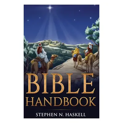 "Bible Handbook: Annotated" - "" ("Haskell Stephen N.")