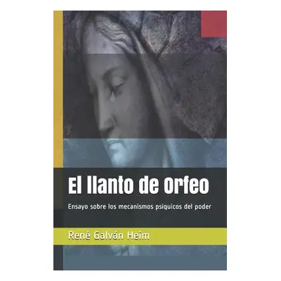 "El Llanto de Orfeo: Ensayo Sobre Los Mecanismos PS" - "" ("Galv")