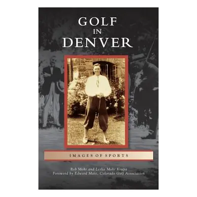 "Golf in Denver" - "" ("Mohr Rob")