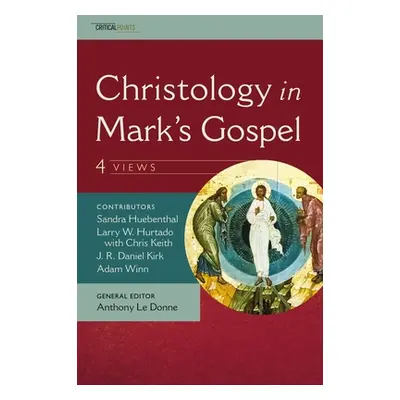 "Christology in Mark's Gospel: Four Views" - "" ("Kirk J. R. Daniel")