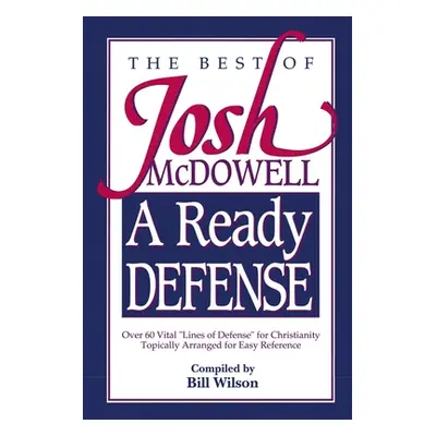 "A Ready Defense: The Best of Josh McDowell" - "" ("McDowell Josh")