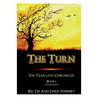 "The Turn: The Tzaraath Chronicles (Book 1) Second Edition" - "" ("Steinert Ric Lee")