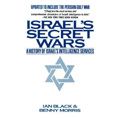 "Israel's Secret Wars: A History of Israel's Intelligence Services" - "" ("Black Ian")