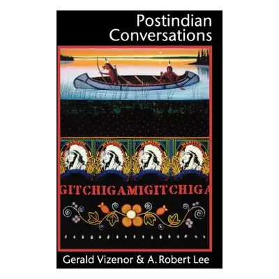 "Postindian Conversations" - "" ("Lee A. Robert")