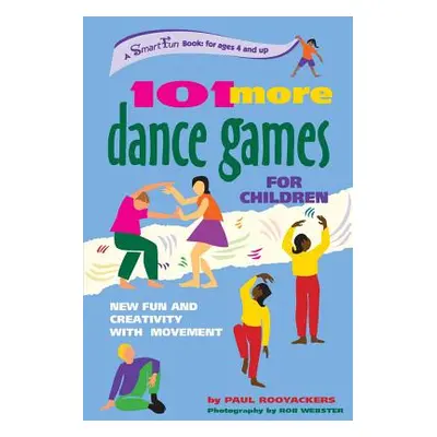 "101 More Dance Games for Children: New Fun and Creativity with Movement" - "" ("Rooyackers Paul