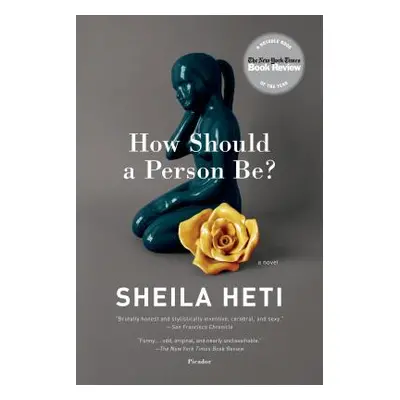 "How Should a Person Be?: A Novel from Life" - "" ("Heti Sheila")