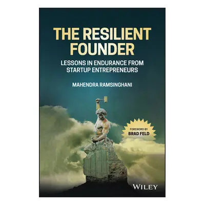 "The Resilient Founder: Lessons in Endurance from Startup Entrepreneurs" - "" ("Ramsinghani Mahe