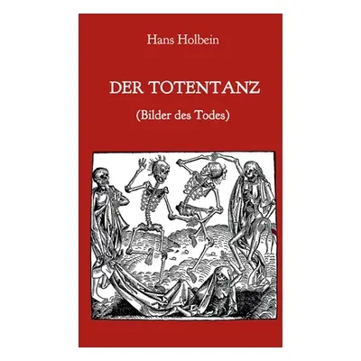 "Der Totentanz (Bilder des Todes)" - "" ("Holbein Hans")