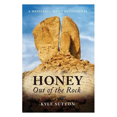 "Honey Out of the Rock" - "" ("Sutton Kyle")