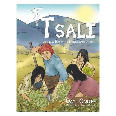 "Tsali: Legendary Hero of the Eastern Band Cherokee" - "" ("Cartee Gail")