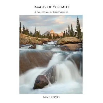 "Images Of Yosemite" - "" ("Reeves Mike")