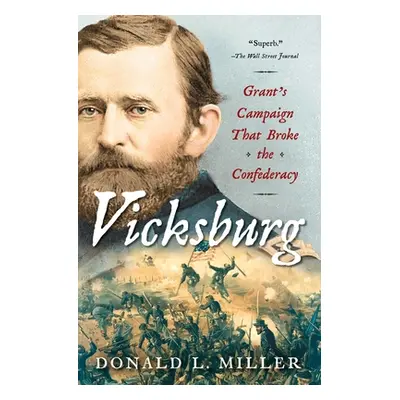 "Vicksburg: Grant's Campaign That Broke the Confederacy" - "" ("Miller Donald L.")