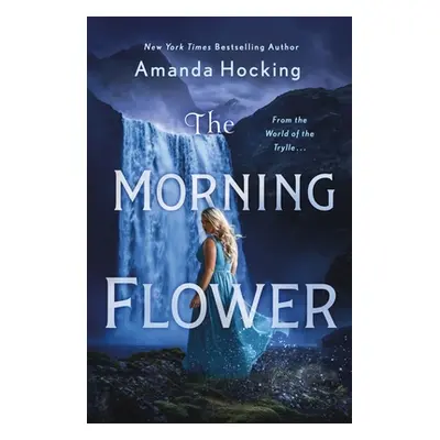 The Morning Flower: The Omte Origins (from the World of the Trylle) (Hocking Amanda)