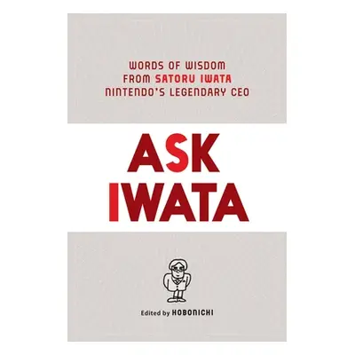 "Ask Iwata: Words of Wisdom from Satoru Iwata, Nintendo's Legendary CEO" - "" ("Bett Sam")