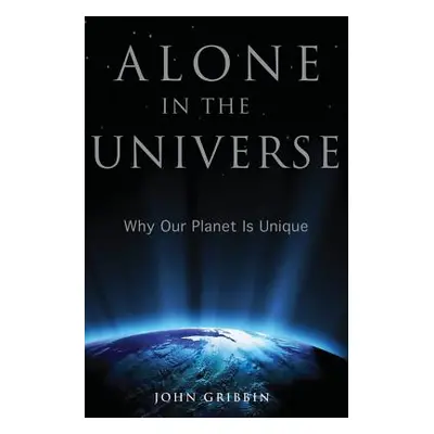 "Alone in the Universe: Why Our Planet Is Unique" - "" ("Gribbin John")