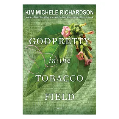 "Godpretty in the Tobacco Field" - "" ("Richardson Kim Michele")