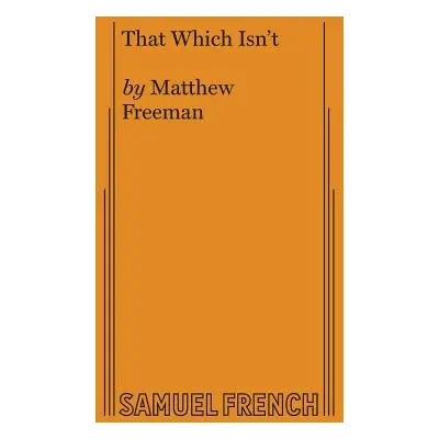 "That Which Isn't" - "" ("Freeman Matthew")