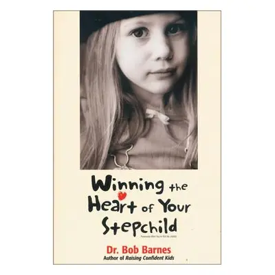 "Winning the Heart of Your Stepchild" - "" ("Barnes Robert G.")