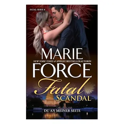 "Fatal Scandal - Du an meiner Seite" - "" ("Force Marie")