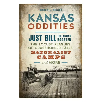 "Kansas Oddities: Just Bill the Acting Rooster, the Locust Plagues of Grasshopper Falls, Natural