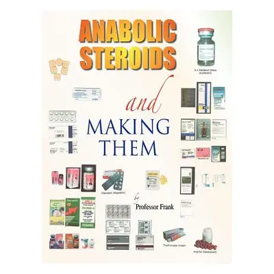 "Anabolic Steroids and Making Them" - "" ("Professor Frank")