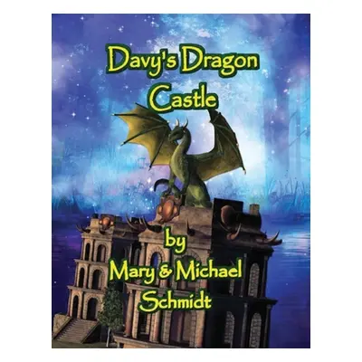 "Davy's Dragon Castle" - "" ("Schmidt Mary L.")