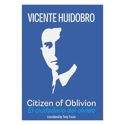 "Citizen of Oblivion" - "" ("Huidobro Vicente")