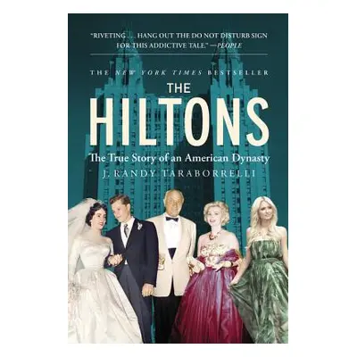 "The Hiltons: The True Story of an American Dynasty" - "" ("Taraborrelli J. Randy")